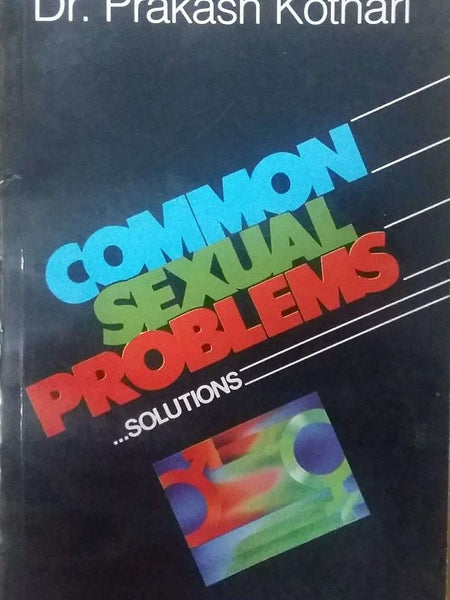 Common Sexual Problems...Solutions by Prakash Kothari