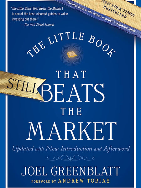 The Little Book That Still Beats the Market (Little Books. Big Profits 29) by Joel Greenblatt and Andrew Tobias