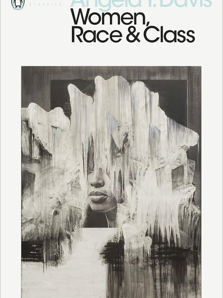 Women, Race & Class by Angela Y. Davis