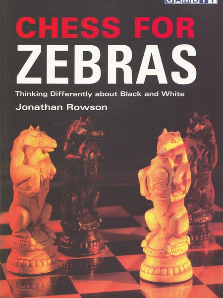 Chess for Zebras (Chess Thinking) by Jonathan Rowson