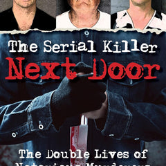 The Serial Killer Next Door: The Double Lives of Notorious Murderers (Dark Minds True Crimes) by Richard Estep