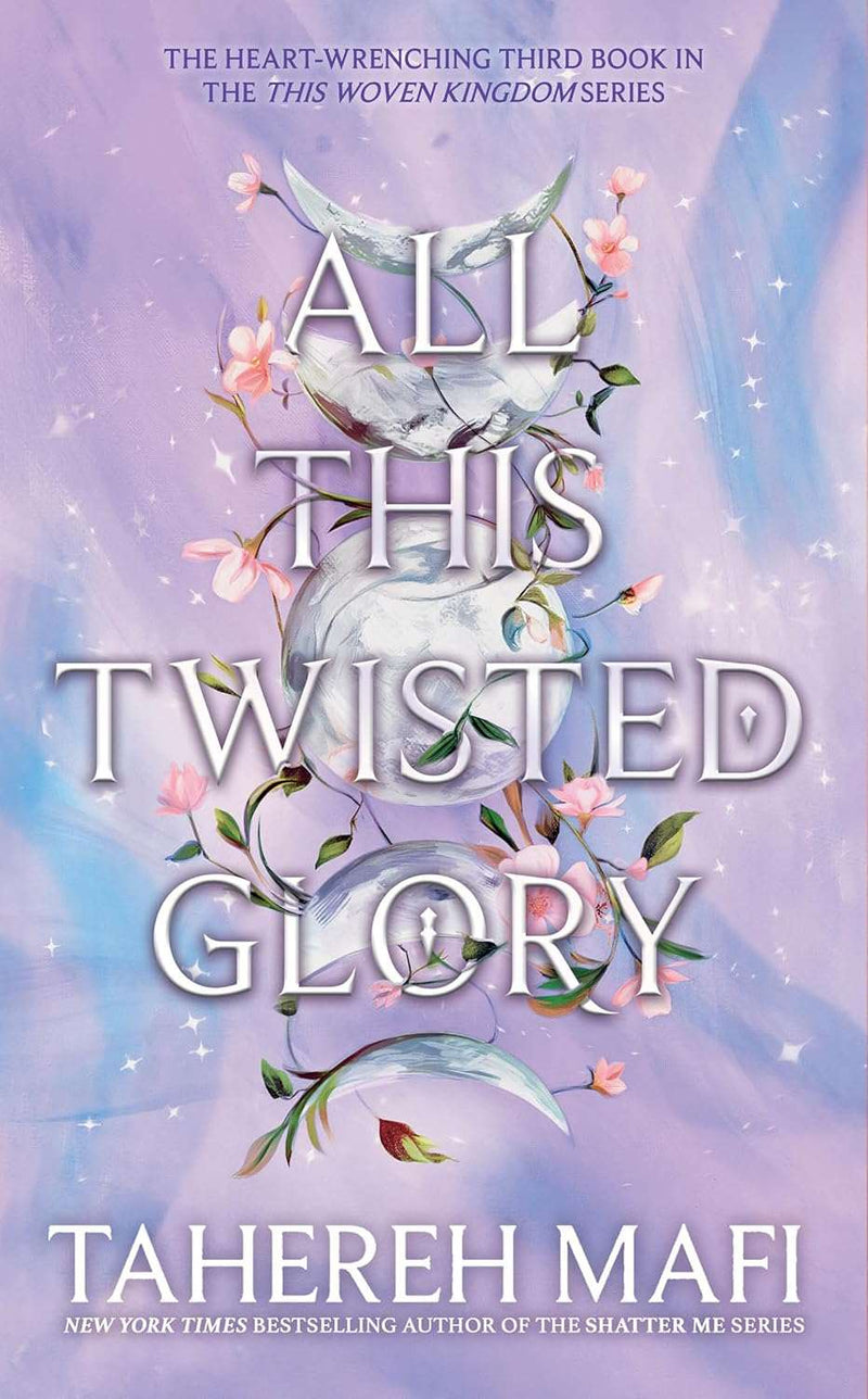 All This Twisted Glory  by Tahereh Mafi