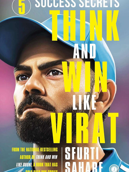 Think and Win Like Virat: 5 Success Secrets by Sfurti Sahare