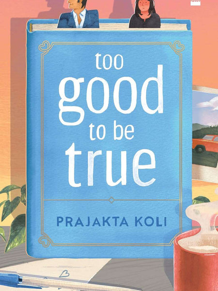 Too Good to Be True by Prajakta Koli