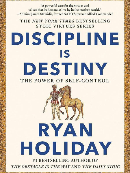 Discipline Is Destiny: The Power of Self-Control Book by Ryan Holiday