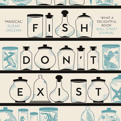 Why Fish Don't Exist: A Story of Loss, Love and the Hidden Order of Life by Lulu Miller