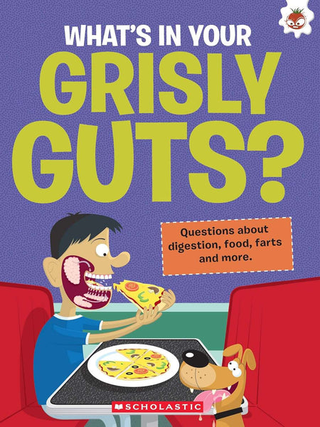 The Curious Kid's Guide To The Human Body: What’s In Your Grisly Guts?  by John Farndon