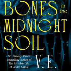 Bury Our Bones in the Midnight Soil by V. E. Schwab