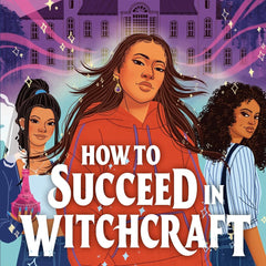 How To Succeed in Witchcraft by Aislinn Brophy