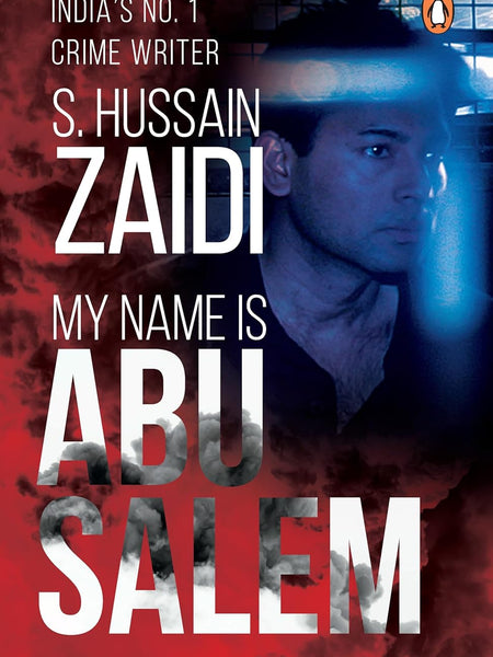 My Name is Abu Salem by S. Hussain Zaidi