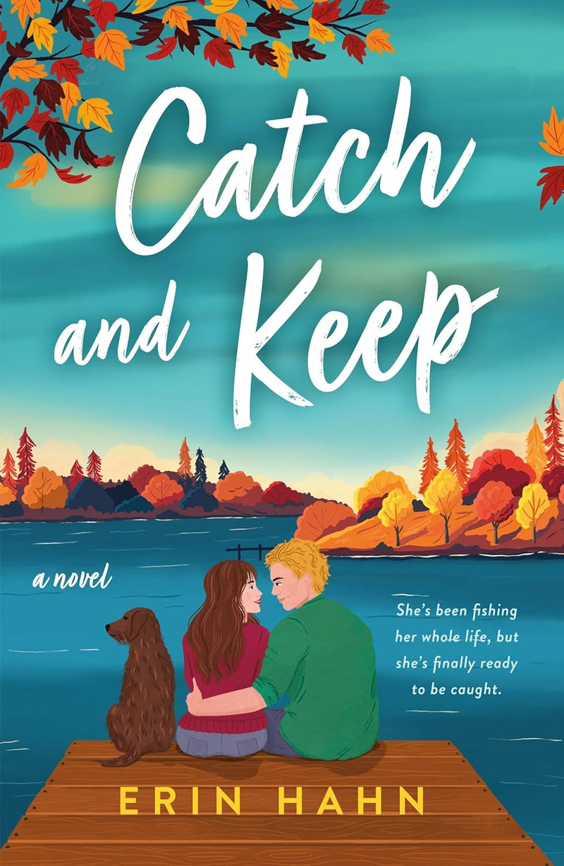 Catch and Keep: A Novel by Erin Hahn