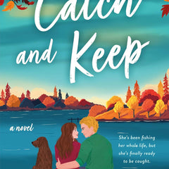 Catch and Keep: A Novel by Erin Hahn