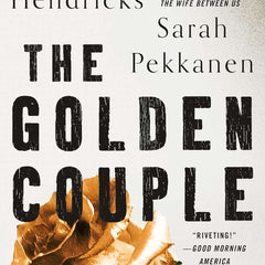 The Golden Couple: A Novel by Greer Hendricks and Sarah Pekkanen