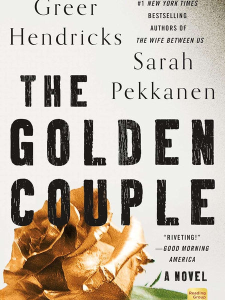 The Golden Couple: A Novel by Greer Hendricks and Sarah Pekkanen