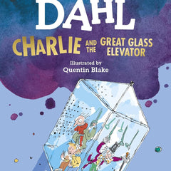 Charlie and the Great Glass Elevator by Roald Dahl and Quentin Blake