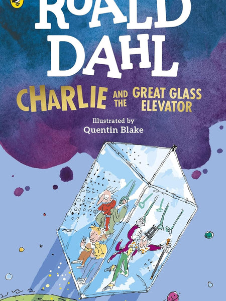 Charlie and the Great Glass Elevator by Roald Dahl and Quentin Blake