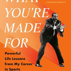 What You're Made For: Powerful Life Lessons from My Career in Sports by George Raveling , Ryan Holiday, Michael Jordan