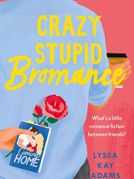 Crazy Stupid Bromance: The Bromance Book Club returns with an unforgettable friends-to-lovers rom-com! by Lyssa Kay Adams