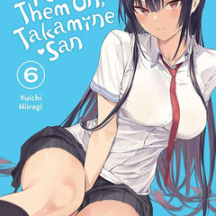Please Put Them On, Takamine-san, Vol. 6 (Volume 6) (Please Put Them On, Takamine-san, 6) by Yuichi Hiiragi , Kei Coffman, et al.