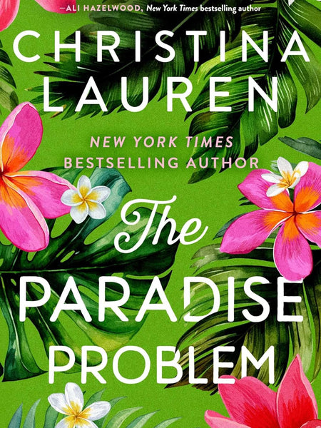 The Paradise Problem: A sparkling opposites-attract, fake-dating romance by Christina Lauren