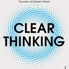 Clear Thinking by Shane Parrish