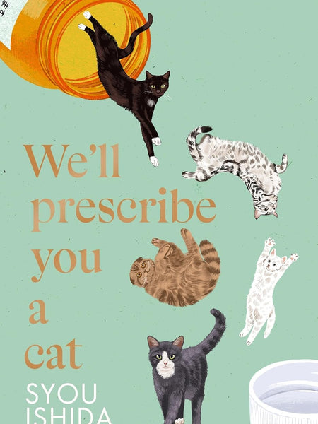 We'll Prescribe You a Cat: The feel good Japanese bestselling book by Syou Ishida and Emmie Madison Shimoda