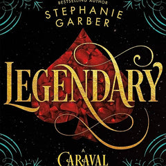 Legendary: A Caraval Novel  Novel by Stephanie Garber