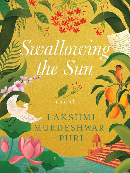 Swallowing the Sun: A Novel by Lakshmi Murdeshwar Puri