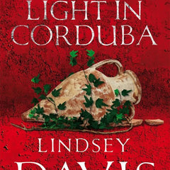 A Dying Light In Corduba: (Falco 8) Paperback – 7 August 2008 by Lindsey Davis (Author)