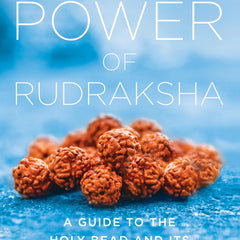 The Power of Rudraksha - 2nd Edition: A Guide to the Holy Bead and Its Healing Properties by Kamal Narayan Seetha
