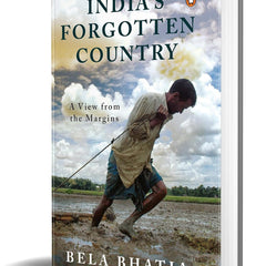 India's Forgotten Country: A View From the Margins by Bela Bhatia