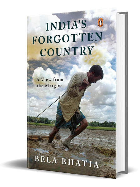 India's Forgotten Country: A View From the Margins by Bela Bhatia