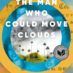 The Man Who Could Move Clouds by Ingrid Rojas Contreras