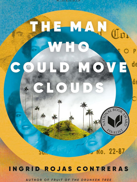 The Man Who Could Move Clouds by Ingrid Rojas Contreras