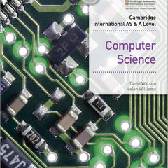 Cambridge International AS & A Level Computer Science by Helen Williams David Watson