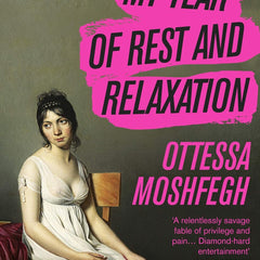 My Year of Rest and Relaxation : The cult New York Times bestseller by Ottessa Moshfegh