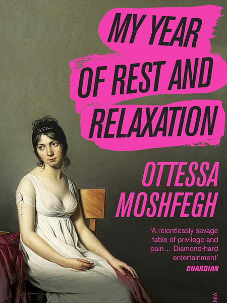 My Year of Rest and Relaxation : The cult New York Times bestseller by Ottessa Moshfegh