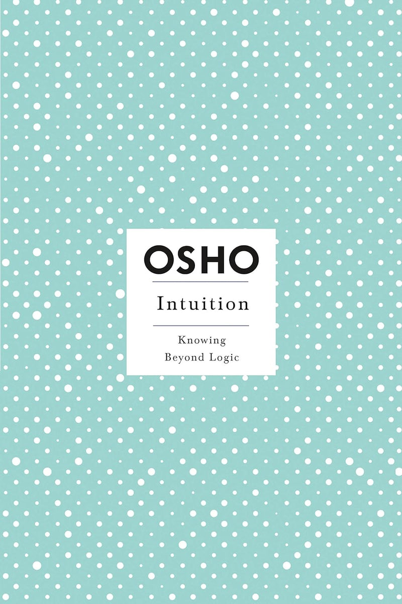 Intuition (Osho Insights for a New Way of Living) [Paperback] Osho  by Osho (Author)