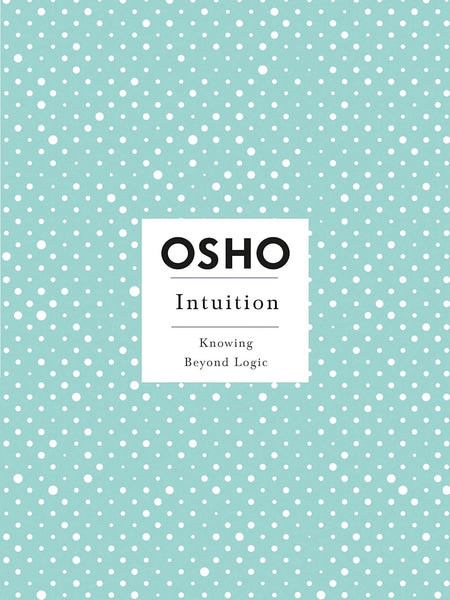 Intuition (Osho Insights for a New Way of Living) [Paperback] Osho  by Osho (Author)