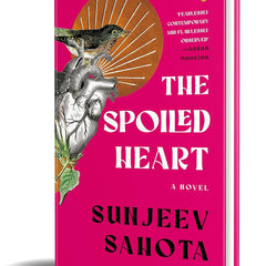 The Spoiled Heart by Sunjeev Sahota