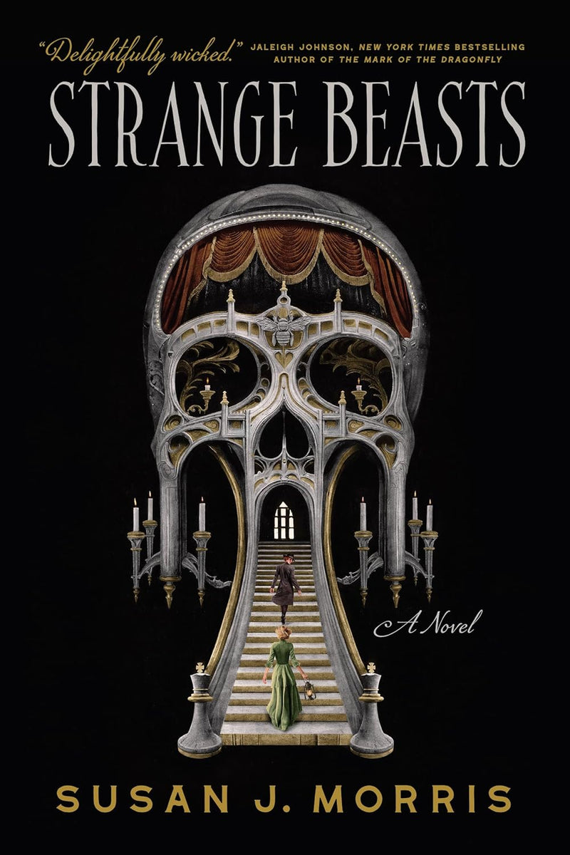 Strange Beasts: A thrilling gaslamp fantasy full of stabby heroines, slow-burn romance and mortal peril by Susan J. Morris