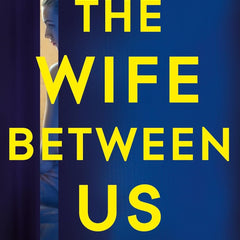 The Wife Between Us: A Richard and Judy Book Club Pick 2018 by Greer Hendricks and Sarah Pekkanen