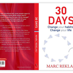 30 DAYS: Change your habits, Change your life Marc Reklau