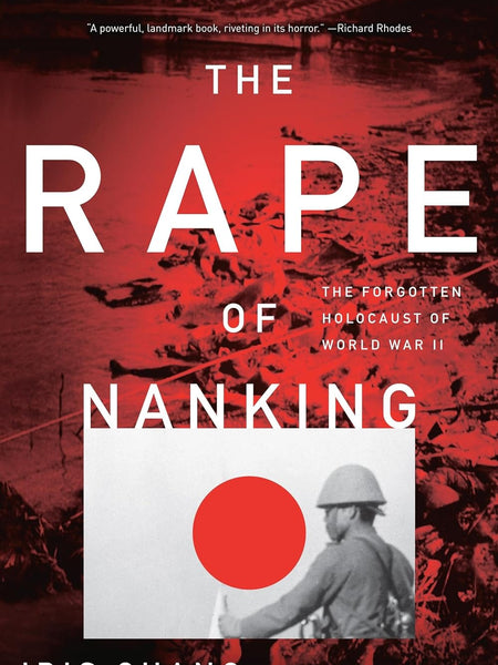 THE RAPE OF NANKING: The Forgotten Holocaust of World War II by Iris Chang