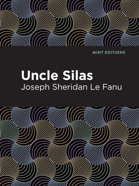 Uncle Silas: A Tale of Bartram-Haugh (Mint Editions) by Joseph Sheridan Le Fanu