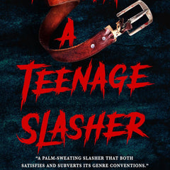 I Was a Teenage Slasher by Stephen Graham Jones