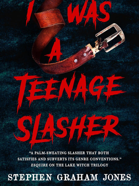 I Was a Teenage Slasher by Stephen Graham Jones