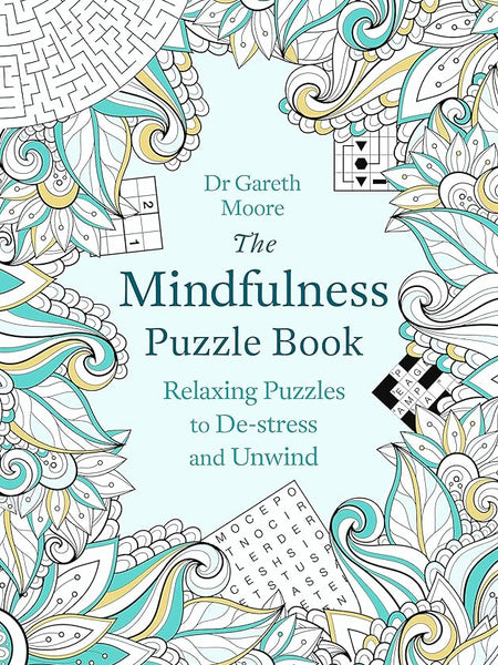 The Mindfulness Puzzle Book: Relaxing Puzzles to De-stress and Unwind (Puzzle Books)  Book by Gareth Moore