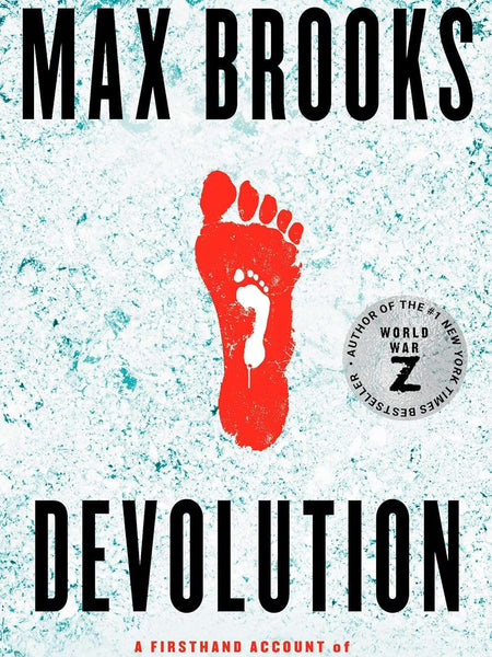 Devolution: A Firsthand Account of the Rainier Sasquatch Massacre by Max Brooks