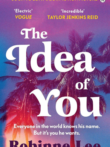 The Idea of You: The addictive and unforgettable Richard and Judy love story that will keep you up all night! by Robinne Lee